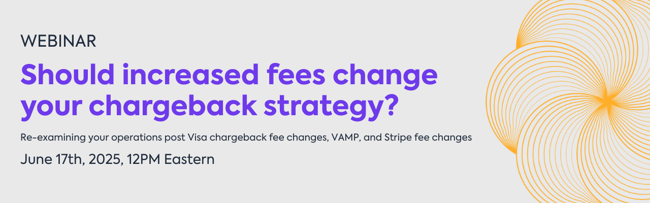 Should increased fees change your chargeback strategy? Webinar Banner